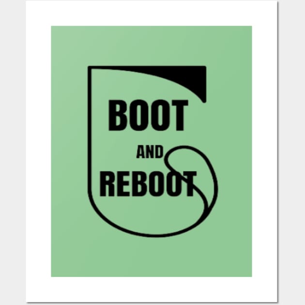 Boot and Reboot Wall Art by Got Some Tee!